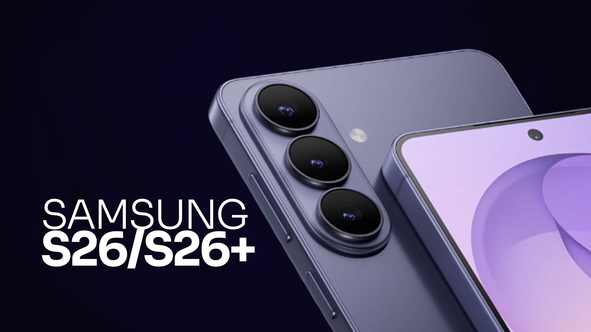 Samsung S26/S26+: What You Should Know