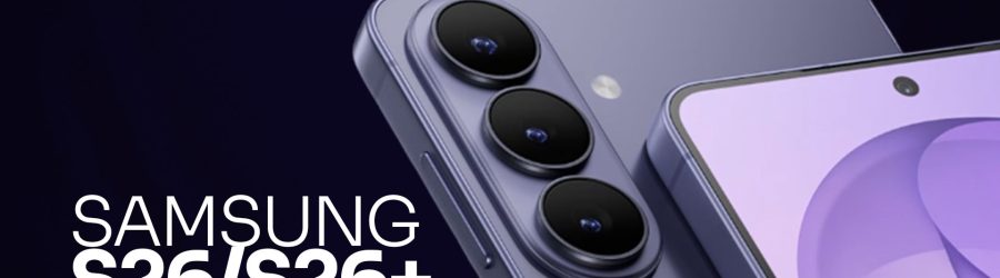 Samsung S26/S26+: What You Should Know